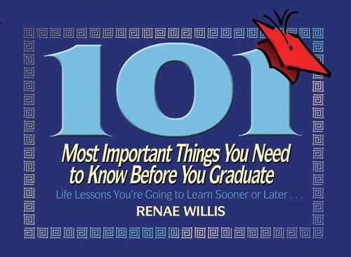 Book cover of 101 Most Important Things You Need to Know Before You Graduate