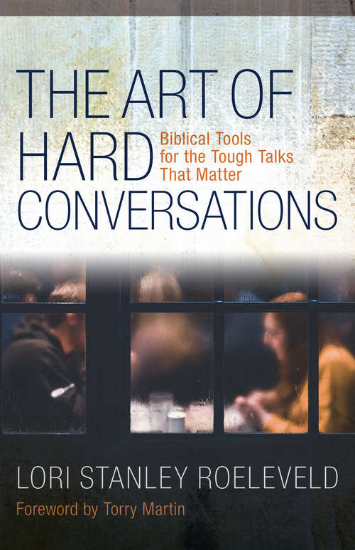 Book cover of The Art of Hard Conversations: Biblical Tools for the Tough Talks That Matter
