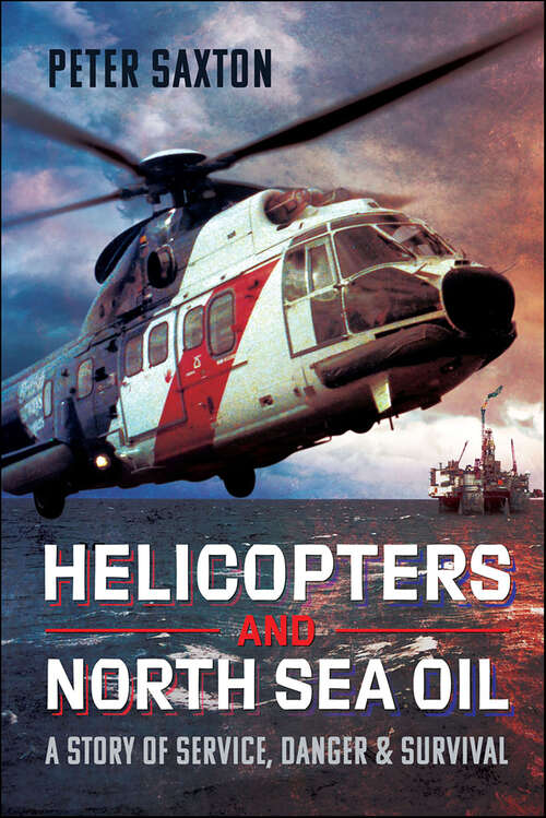 Book cover of Helicopters and North Sea Oil: A Story of Service, Danger and Survival