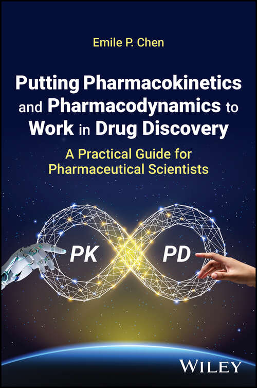 Book cover of Putting Pharmacokinetics and Pharmacodynamics to Work in Drug Discovery: A Practical Guide for Pharmaceutical Scientists