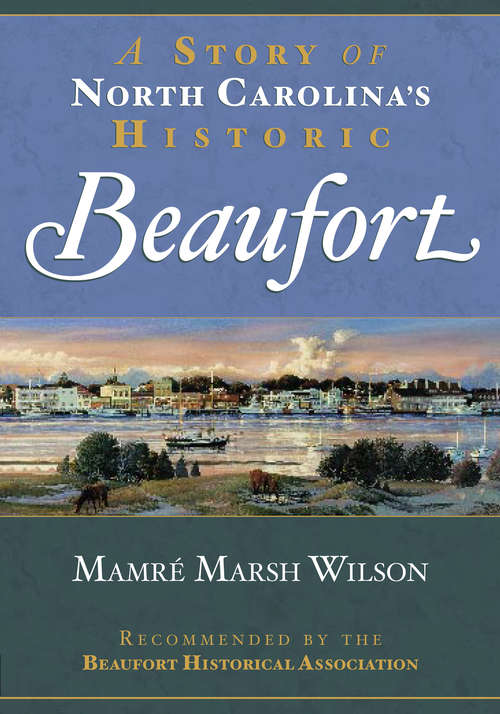 Book cover of A Story of North Carolina's Historic Beaufort