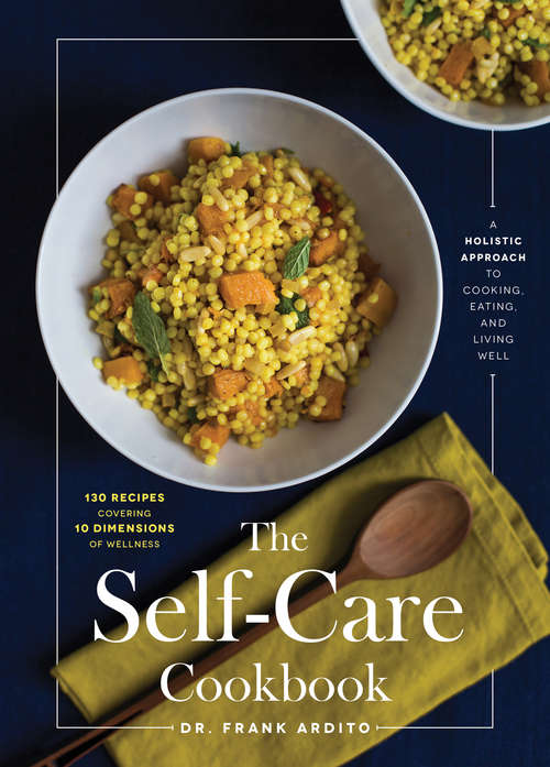 Book cover of The Self-Care Cookbook: A Holistic Approach to Cooking, Eating, and Living Well