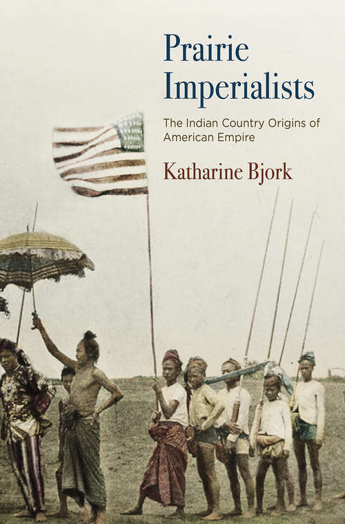 Book cover of Prairie Imperialists: The Indian Country Origins of American Empire (America in the Nineteenth Century)