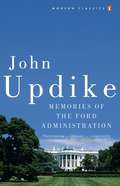 Memories of the Ford Administration (Penguin Modern Classics)