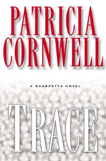Book cover of Trace (Kay Scarpetta Series #13)