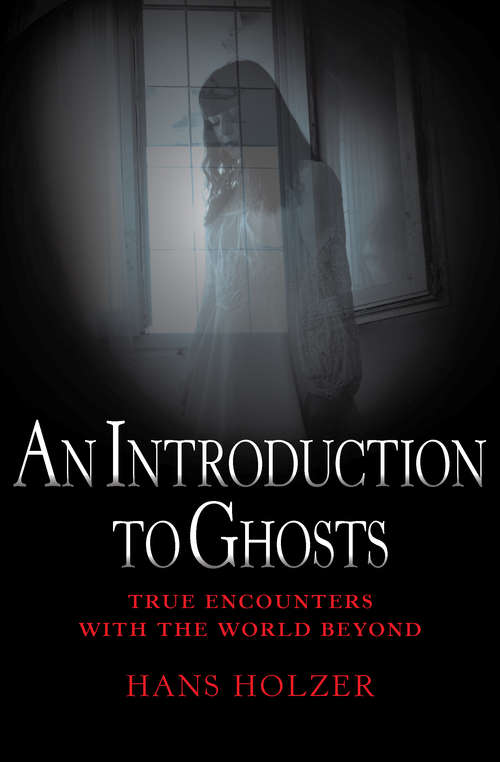Book cover of An Introduction to Ghosts (True Encounters with the World Beyond)