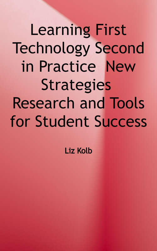 Book cover of Learning First, Technology Second in Practice: New Strategies, Research and Tools for Student Success