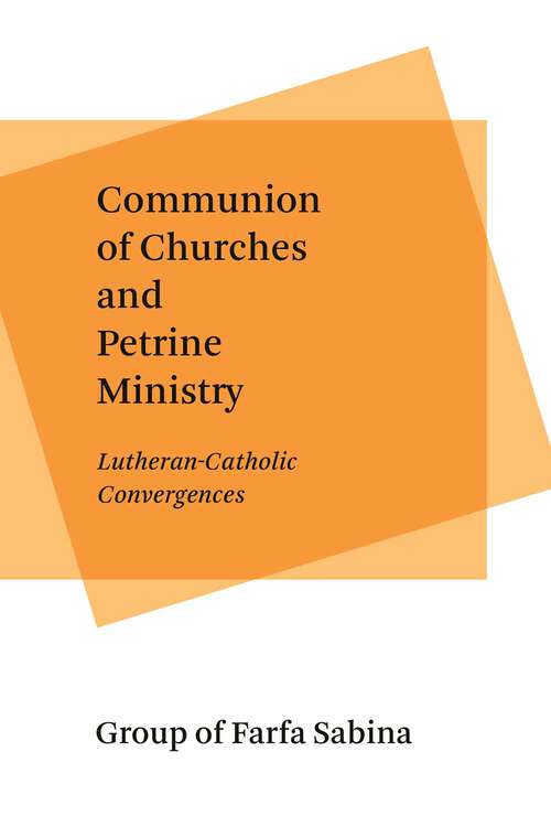 Book cover of Communion of Churches and Petrine Ministry: Lutheran-Catholic Convergences