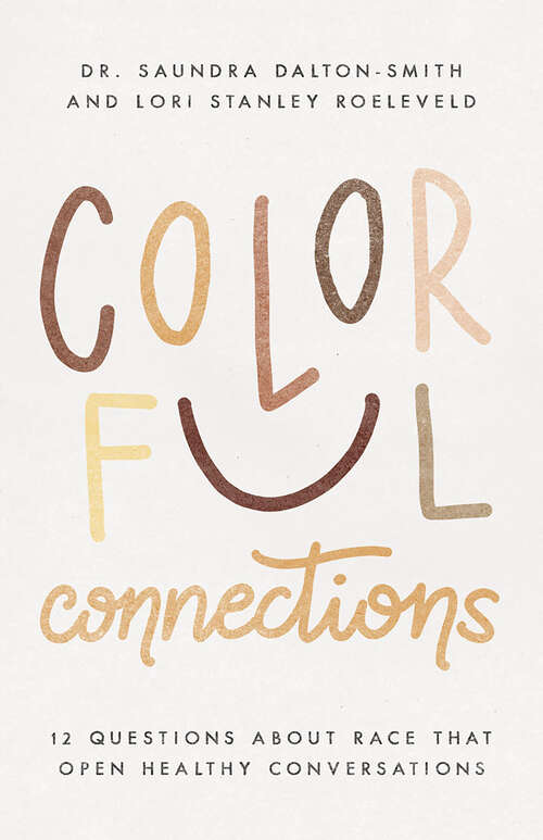 Book cover of Colorful Connections: 12 Questions About Race that Open Healthy Conversations