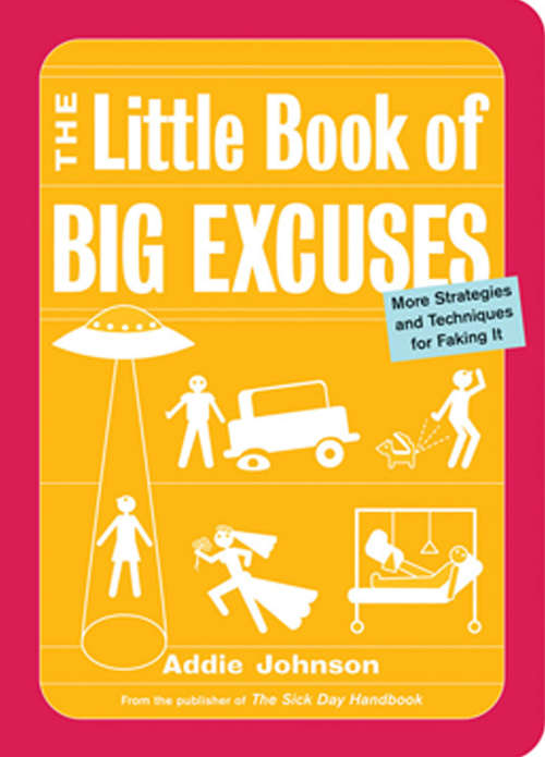 Book cover of THE Little Book of BIG EXCUSES: More Strategies and Techniques for Faking It