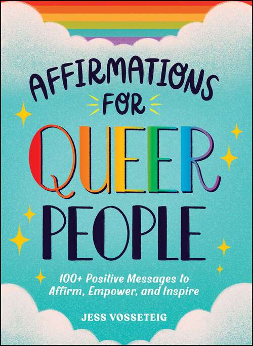 Book cover of Affirmations for Queer People: 100+ Positive Messages to Affirm, Empower, and Inspire