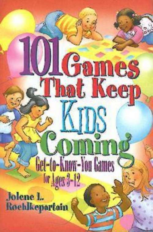 Book cover of 101 Games That Keep Kids Coming