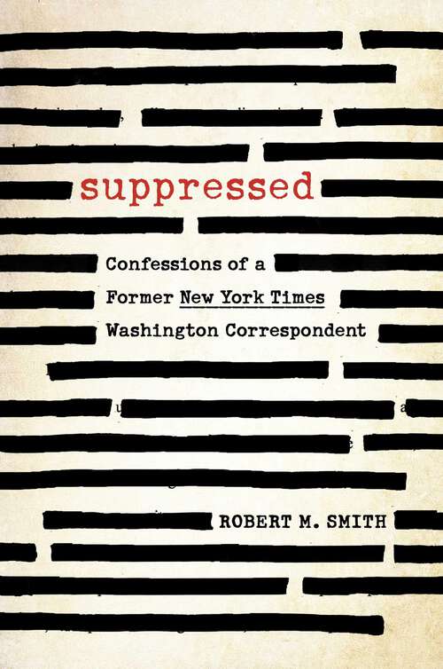 Book cover of Suppressed: Confessions of a Former New York Times Washington Correspondent