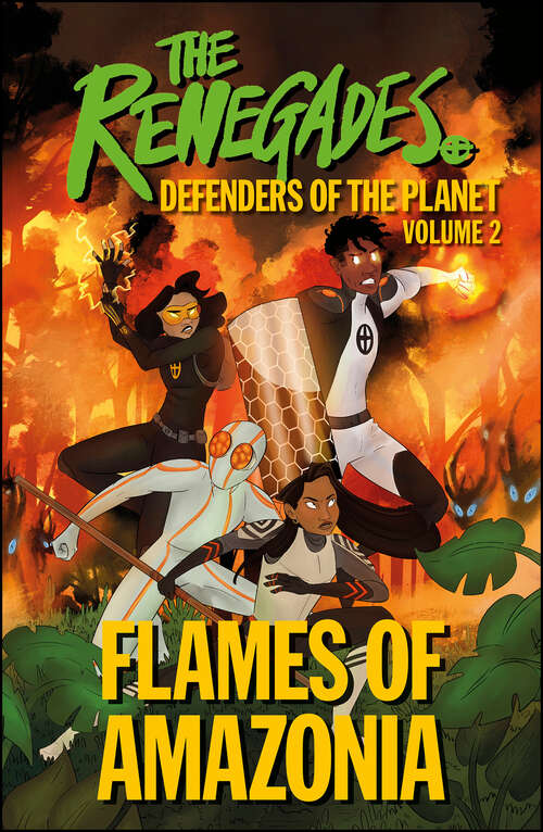 Book cover of The Renegades: Flames of Amazonia (DK Renegades)