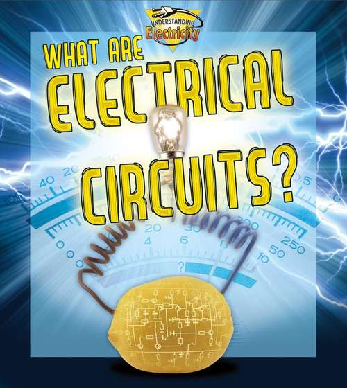 Book cover of What Are Electrical Circuits? (Understanding Electricity)