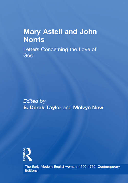 Mary Astell and John Norris: Letters Concerning the Love of God (The Early Modern Englishwoman, 1500-1750: Contemporary Editions)
