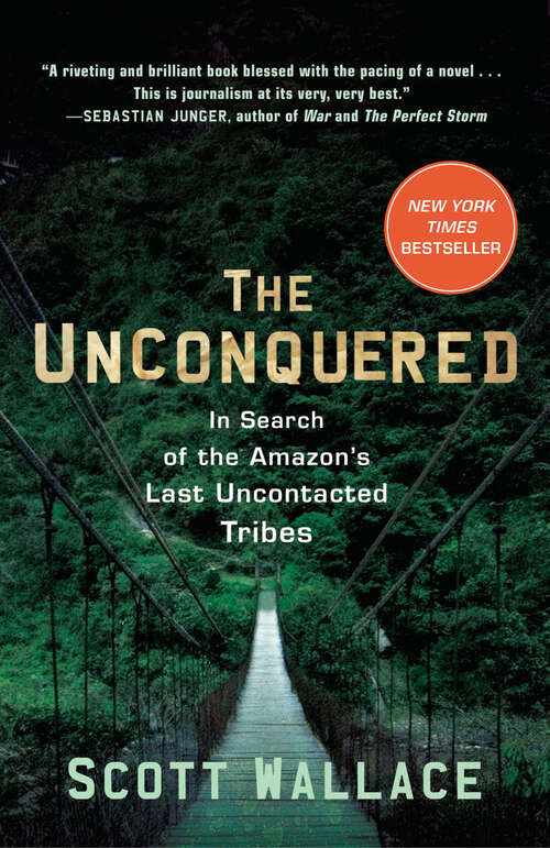 Book cover of The Unconquered: In Search of the Amazon's Last Uncontacted Tribes