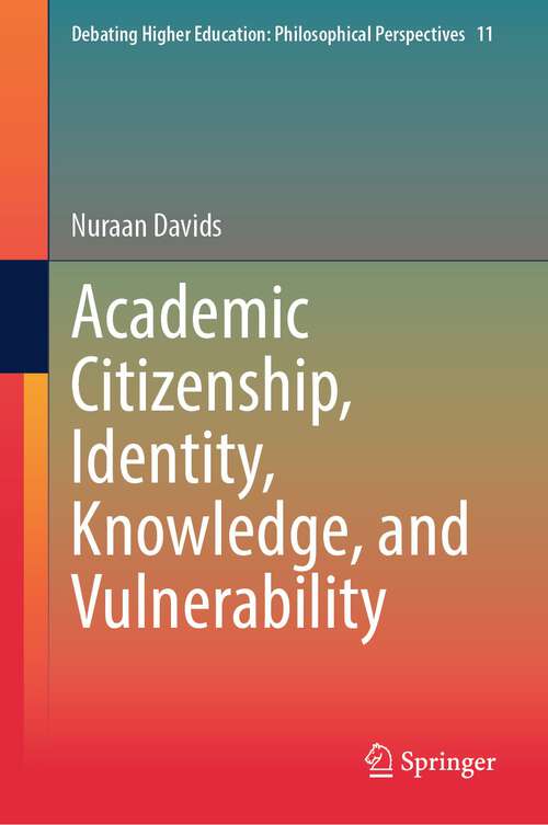 Book cover of Academic Citizenship, Identity, Knowledge, and Vulnerability (1st ed. 2023) (Debating Higher Education: Philosophical Perspectives #11)