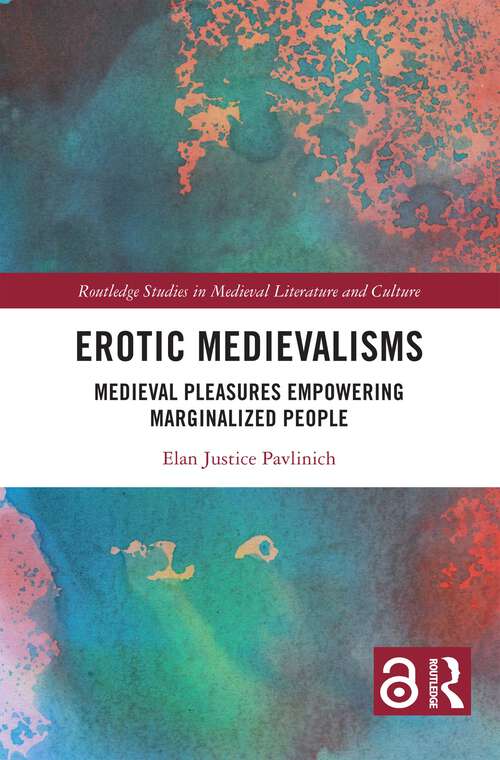 Book cover of Erotic Medievalisms: Medieval Pleasures Empowering Marginalized People