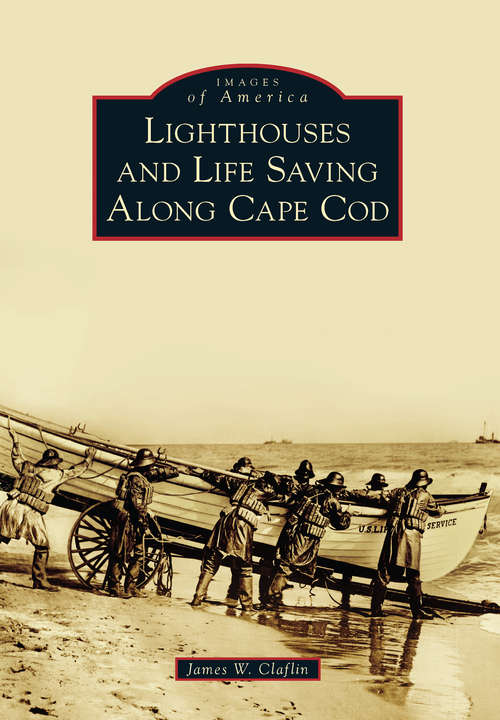 Book cover of Lighthouses and Life Saving Along Cape Cod