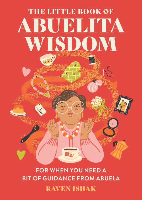 Book cover of The Little Book of Abuelita Wisdom: For When You Need a Bit of Guidance from Abuela
