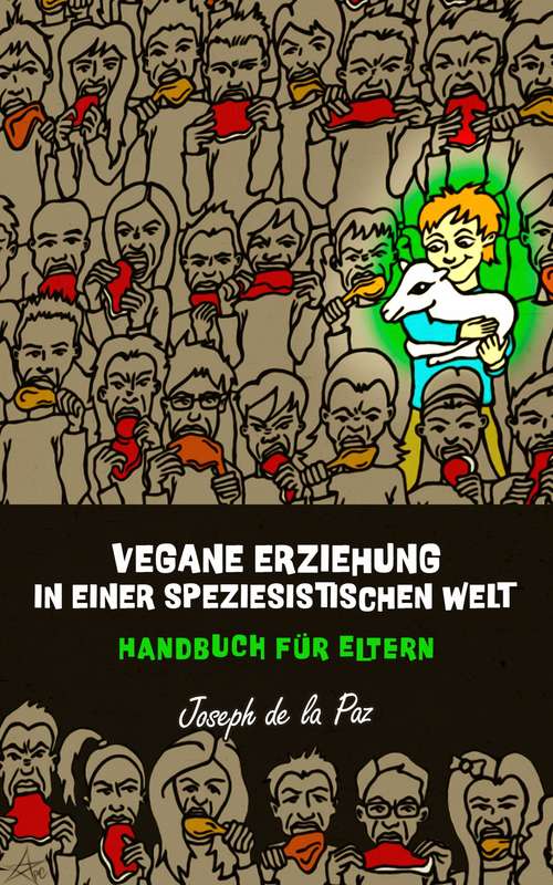 Book cover of Vegane Erziehung in einer speziesistischen Welt - Handbuch für Eltern