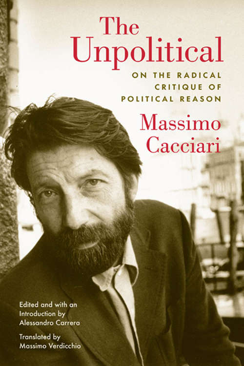 Book cover of The Unpolitical: On the Radical Critique of Political Reason
