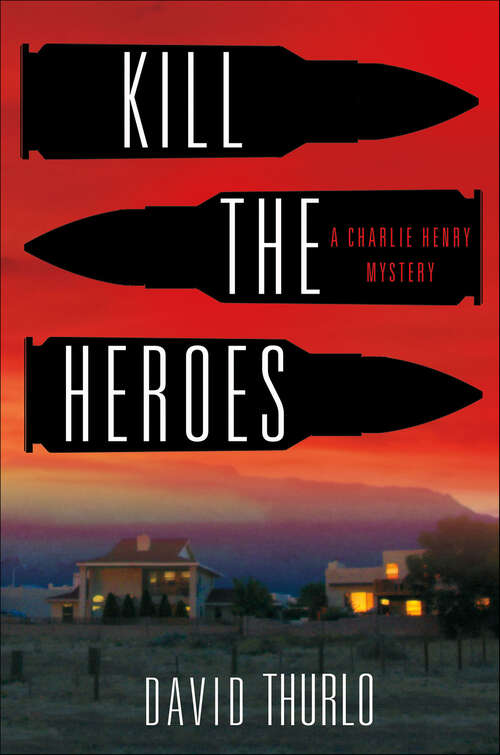 Book cover of Kill the Heroes: A Charlie Henry Mystery (The Charlie Henry Mysteries)