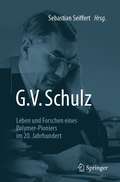 G. V. Schulz: Leben und Forschen eines Polymer-Pioniers im 20. Jahrhundert