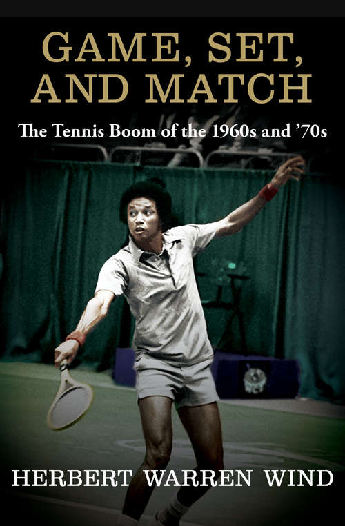 Book cover of Game, Set, and Match: The Tennis Boom of the 1960s and '70s