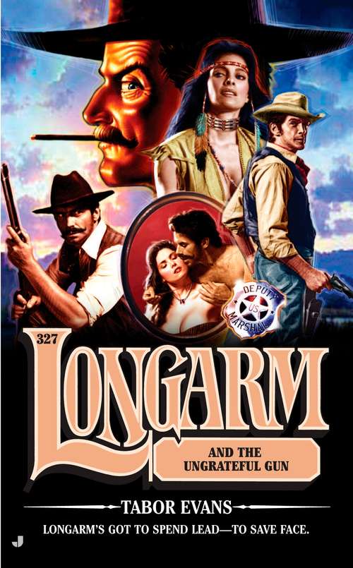 Book cover of Longarm and the Ungrateful Gun (Longarm #327)