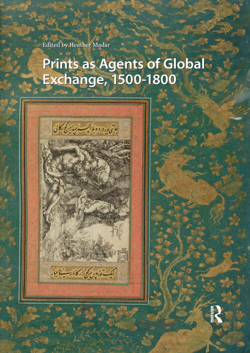Book cover of Prints as Agents of Global Exchange: 1500-1800 (1) (Visual and Material Culture, 1300-1700)