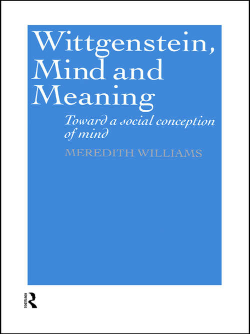 Book cover of Wittgenstein, Mind and Meaning: Towards a Social Conception of Mind