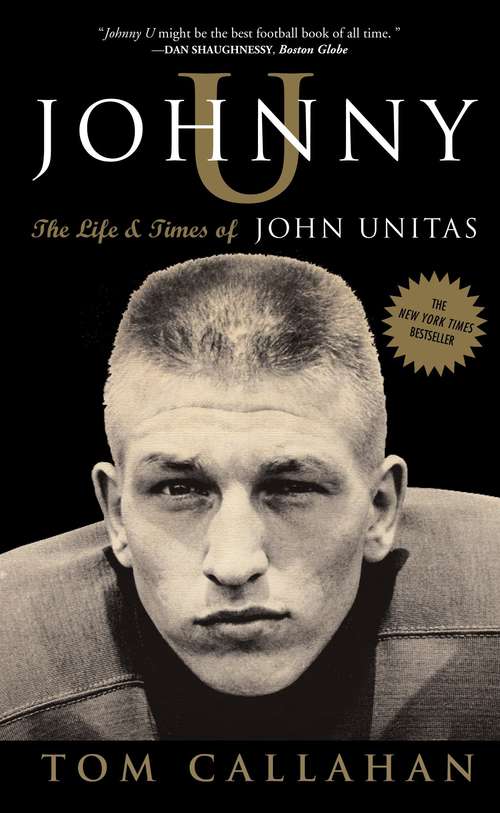 Book cover of Johnny U: The Life and Times of John Unitas