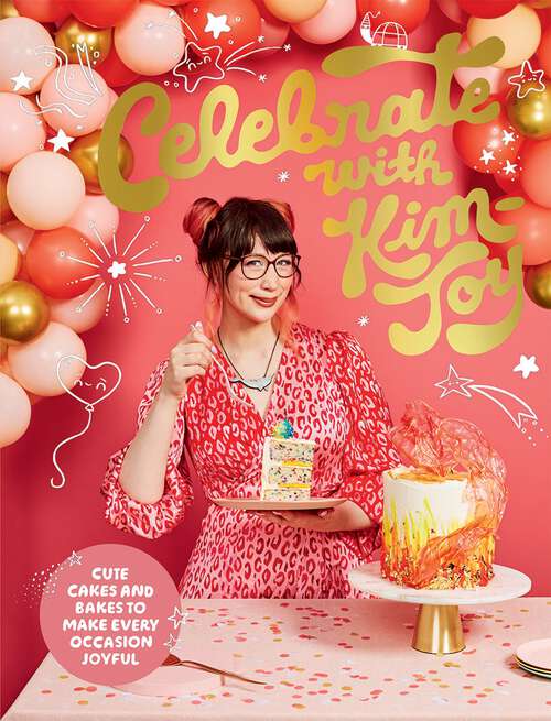 Book cover of Celebrate with Kim-Joy: Cute Cakes and Bakes to Make Every Occasion Joyful