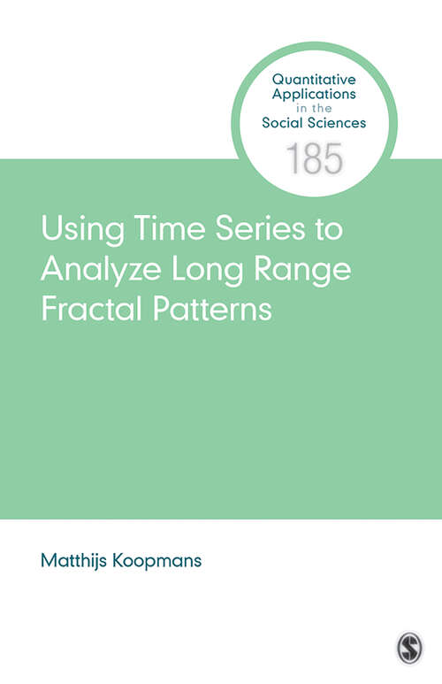 Using Time Series to Analyze Long-Range Fractal Patterns (Quantitative Applications in the Social Sciences #185)