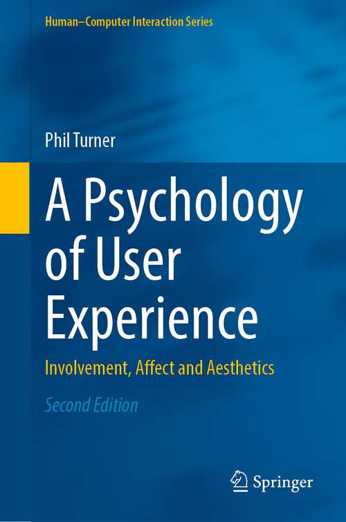 Book cover of A Psychology of User Experience: Involvement, Affect and Aesthetics (2nd ed. 2023) (Human–Computer Interaction Series)