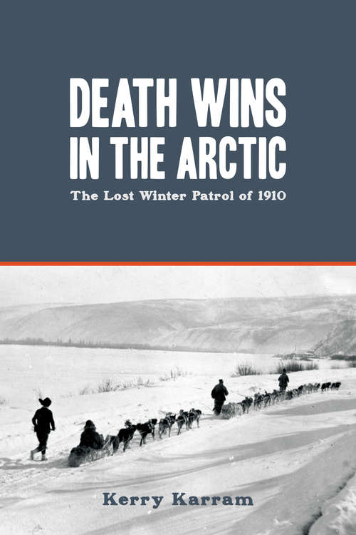 Book cover of Death Wins in the Arctic: The Lost Winter Patrol of 1910