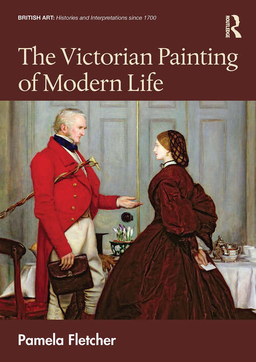 Book cover of The Victorian Painting of Modern Life (British Art: Histories and Interpretations since 1700)