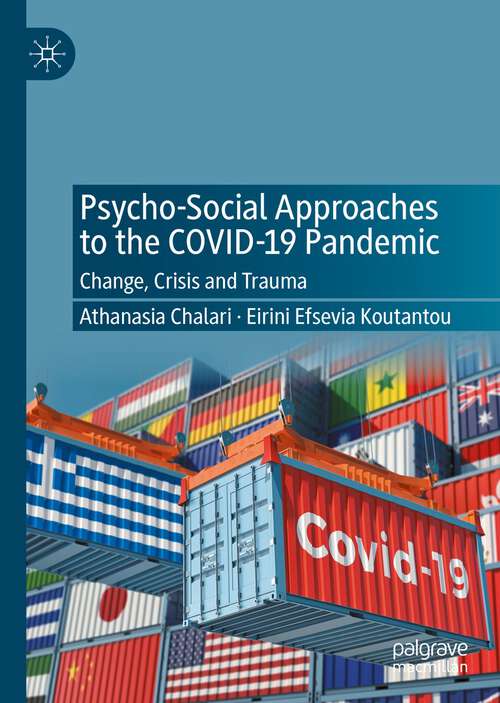 Book cover of Psycho-Social Approaches to the Covid-19 Pandemic: Change, Crisis and Trauma (1st ed. 2022)