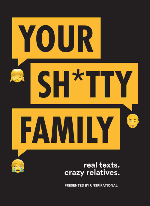 Book cover of Your Sh*tty Family: Real Texts. Crazy Relatives.