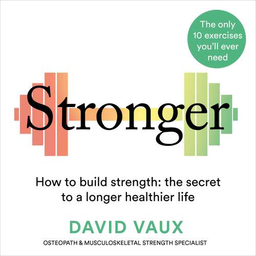 Book cover of Stronger: How to build strength: the secret to a longer, healthier life