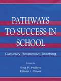 Pathways To Success in School: Culturally Responsive Teaching