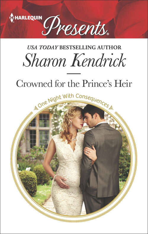 Book cover of Crowned for the Prince's Heir: Crowned For The Prince's Heir A Night In The Prince's Bed Becoming The Prince's Wife (One Night With Consequences #21)