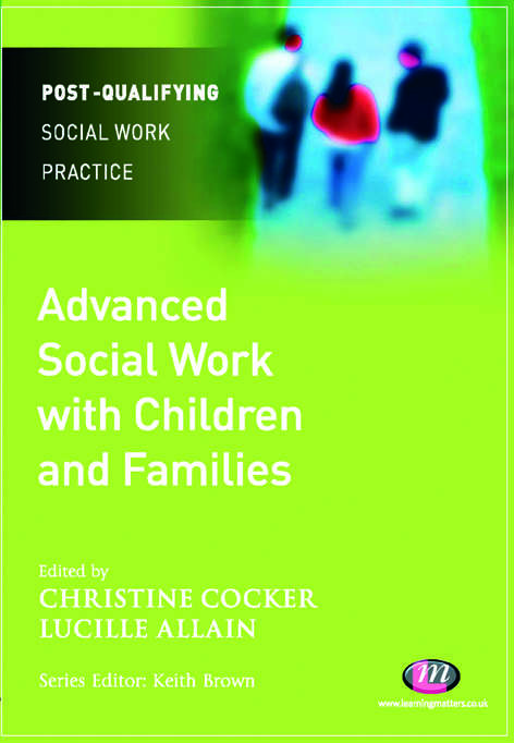 Advanced Social Work with Children and Families (Post-Qualifying Social Work Practice Series)