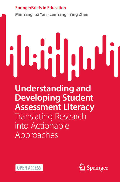 Book cover of Understanding and Developing Student Assessment Literacy: Translating Research into Actionable Approaches (SpringerBriefs in Education)