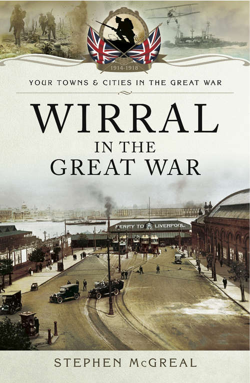Book cover of Wirral in the Great War (Your Towns & Cities in the Great War)