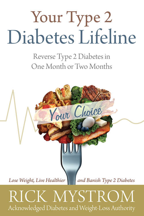 Book cover of Your Type 2 Diabetes Lifeline: Reverse Type 2 Diabetes in One Month or Two Months