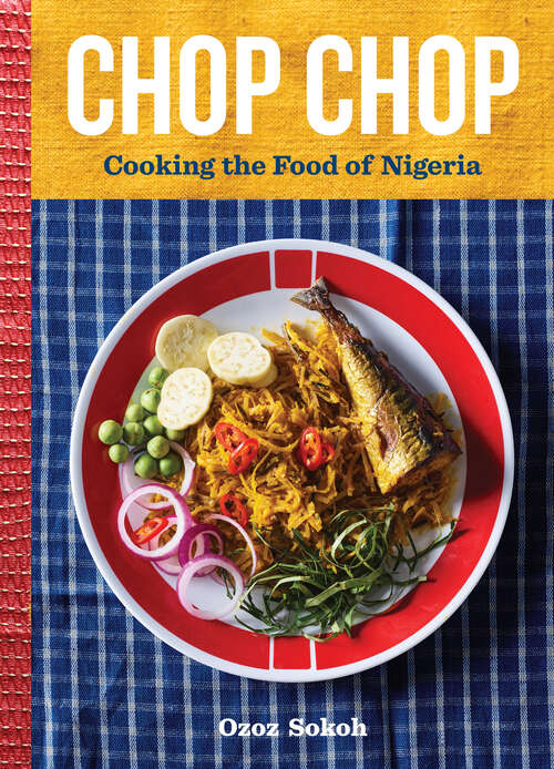 Book cover of Chop Chop: Cooking the Food of Nigeria