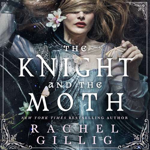 Book cover of The Knight and the Moth: the spellbinding gothic romantasy from multi-million-copy bestseller Rachel Gillig (Stonewater Kingdom)